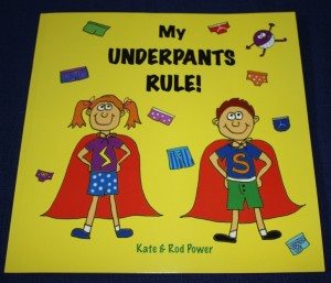 My Underpants Rule! by Kate and Rod Power
